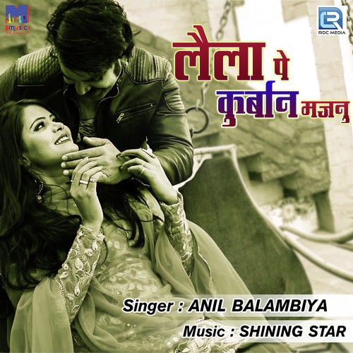 Laila Pe Kurban Majnu Anil Balambiya MP3 Download