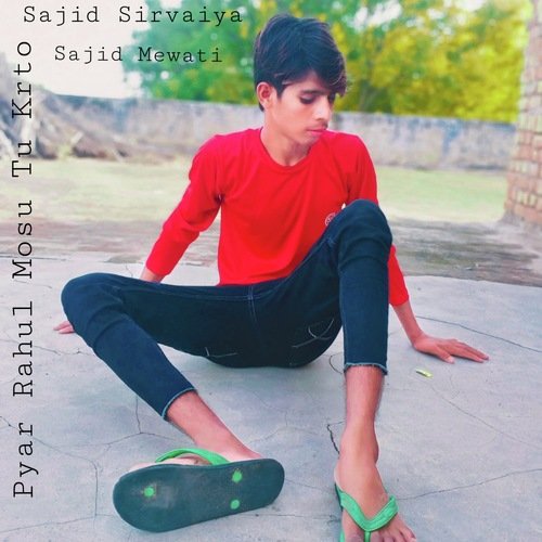 Pyar Rahul Mosu Tu Krto Sajid Sirvaiya MP3 Download