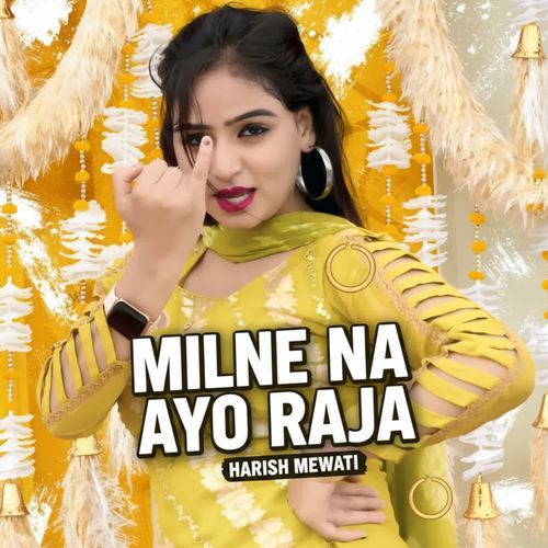 MILNE NA AYO RAJA Harish Mewati MP3 Download