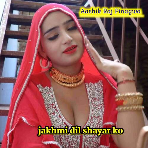 Jakhmi dil shayar ko Aashik Raj Pinagwa MP3 Download