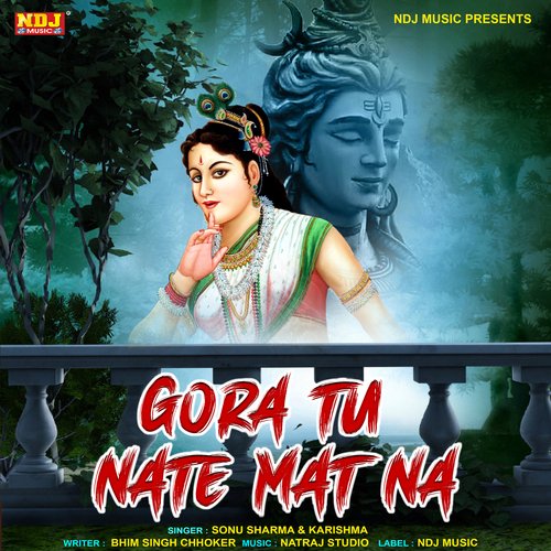 Gora Tu Nate Mat Na Sonu Sharma MP3 Download