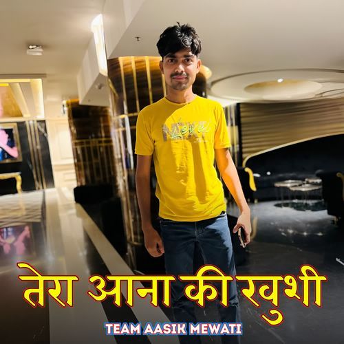 Tera Aana Ki Khushi Team Aasik Mewati MP3 Download