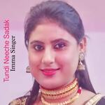 Tundi Neeche Sadak - Imma Singer Song Download