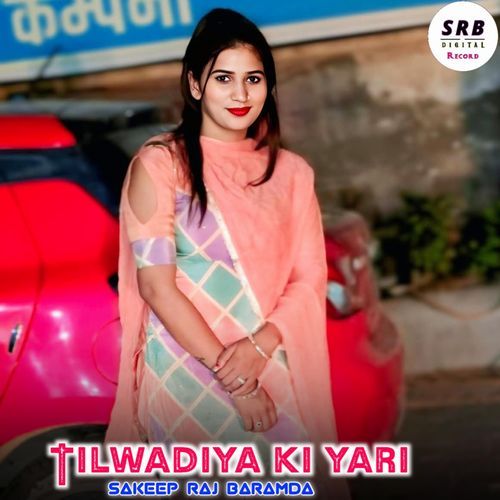 Tilwadiya Ki Yari Sakeep Raj Baramda MP3 Download