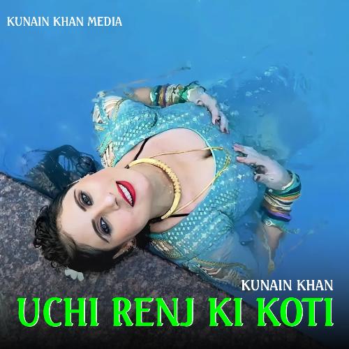 Uchi Renj Ki Koti Kunain Khan MP3 Download