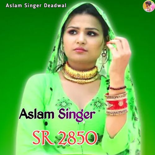 Aslam Singer SR 2850 Aslam Singer Deadwal MP3 Download