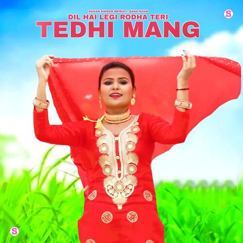 Dil Hai Legi Rodha Teri Tedhi Mang Sana Khan MP3 Download