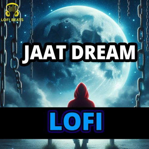 Jaat Dream LoFi Mr. SK MP3 Download