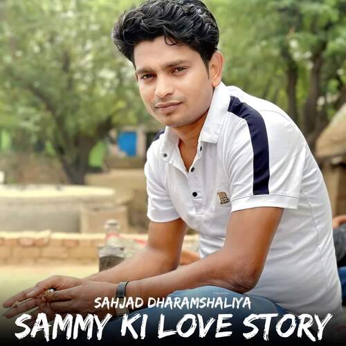 Sammy Ki Love Story Sahjad Dharamshaliya MP3 Download