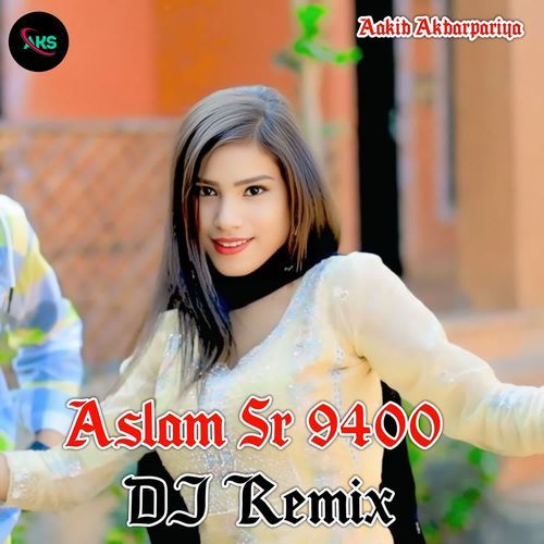 Aslam Sr 9400 Dj Remix Aakib Akbarpariya MP3 Download