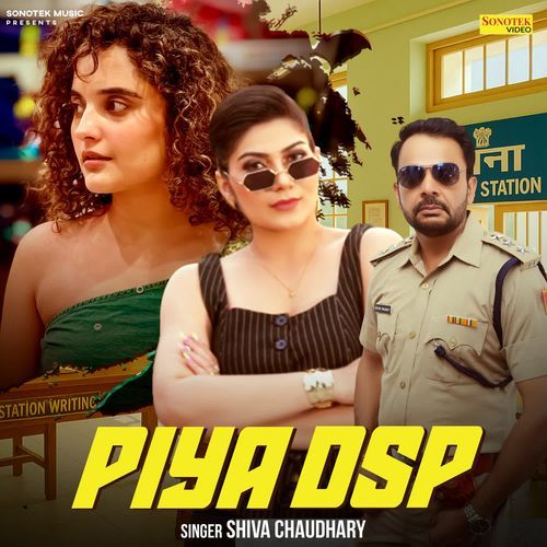 Piya DSP Shiva Chaudhary MP3 Download