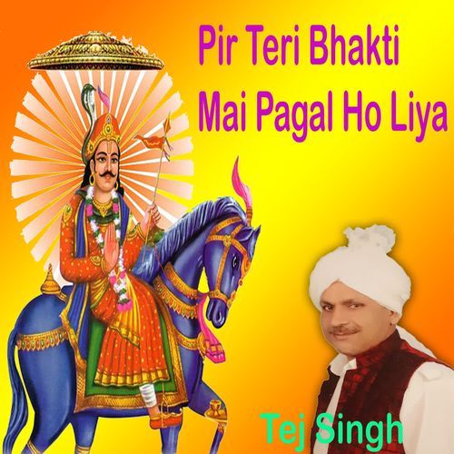 Pir Teri Bhakti Mai Pagal Ho Liya Tej Singh MP3 Download