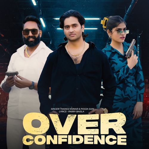 Over Confidence Pooja Sain MP3 Download