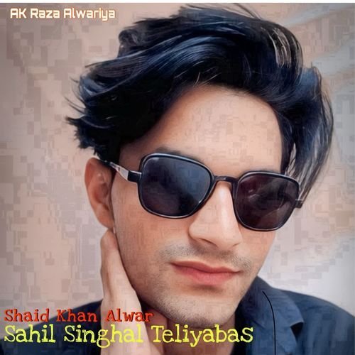 Sahil Singhal Teliyabas Shaid Khan Alwar MP3 Download