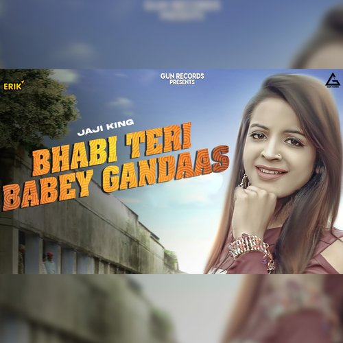 Bhabi Teri Babey Gandaas Jaji King MP3 Download