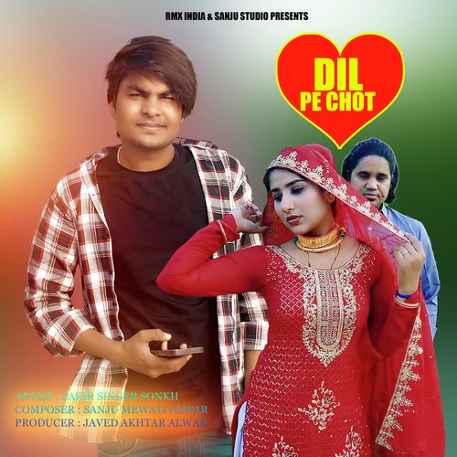 Dil Pe Chot Sakir Singer Sonkh MP3 Download