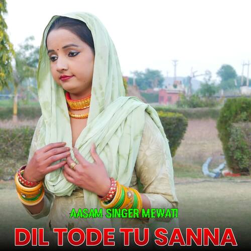 Dil Tode Tu Sanna Aasam Singer Mewati MP3 Download