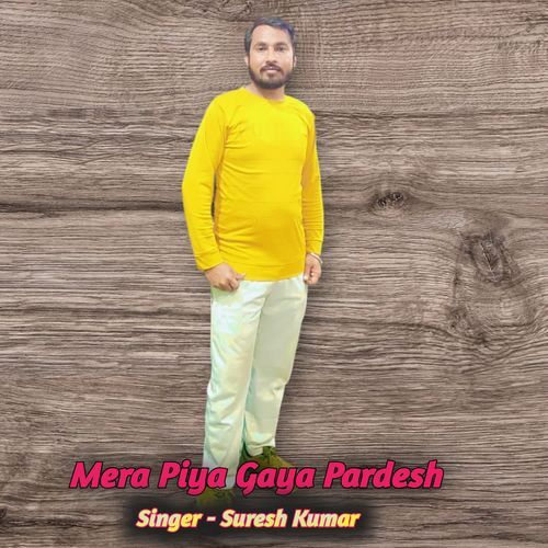 Mera Piya Gaya Pardesh Suresh Kumar MP3 Download