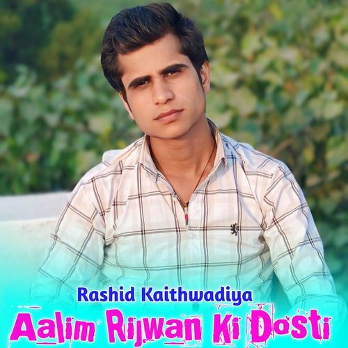 Aalim Rijwan Ki Dosti Rashid kaithwadiya MP3 Download