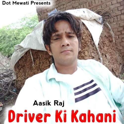 Driver Ki Kahani Aasik Raj MP3 Download