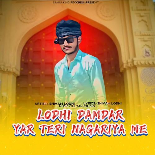 Lodhi damdar yar teri nagariya me Shivam lodhi MP3 Download