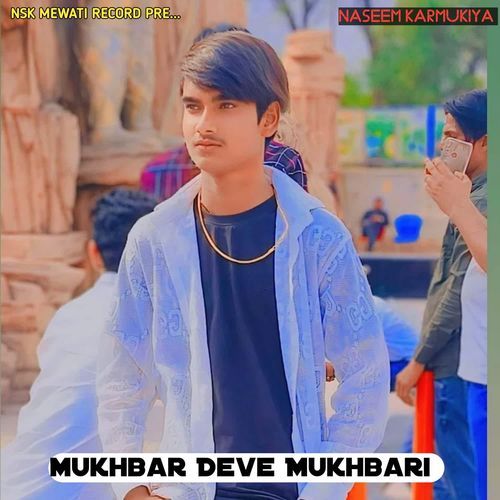 Mukhbar Deve Mukhbari Naseem Karmukiya MP3 Download
