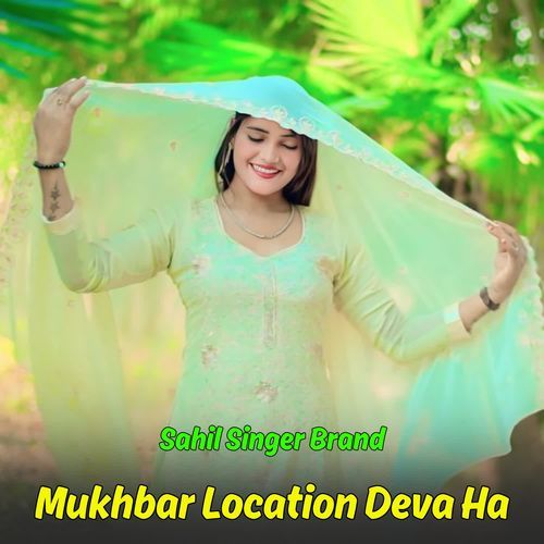 Mukhbar Location Deva Ha Sahil Singer Brand MP3 Download