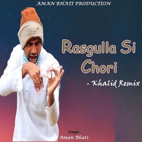 Rasgulla Si Chori Khalid Remix Aman Bhati MP3 Download