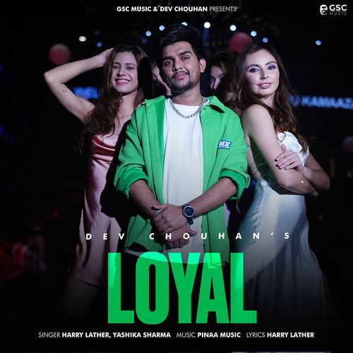 Loyal (Feat. Dev Chouhan, Pooja Saxena) Harry Lather MP3 Download