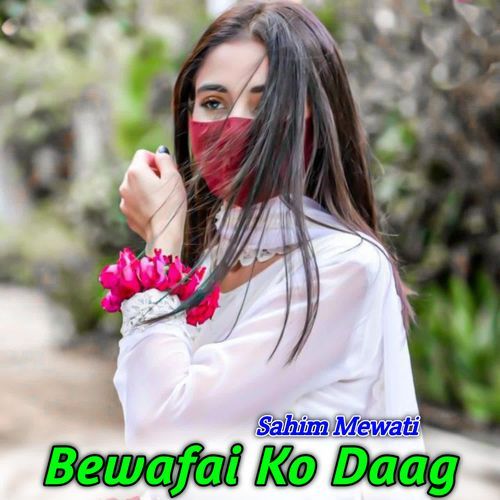 Bewafai Ko Daag Sahim Mewati MP3 Download