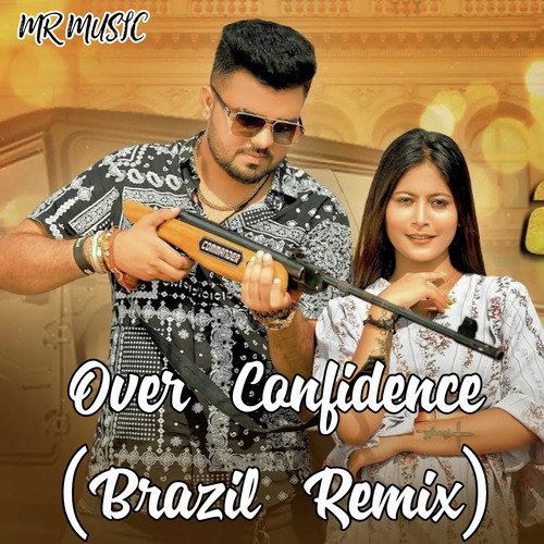 Over Confidence ( Brazil Mix ) Billa Sonipat Ala MP3 Download