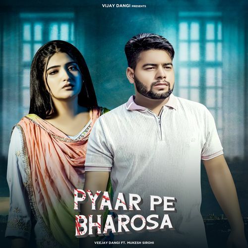 Pyaar Pe Bharosa Veejay Dangi MP3 Download