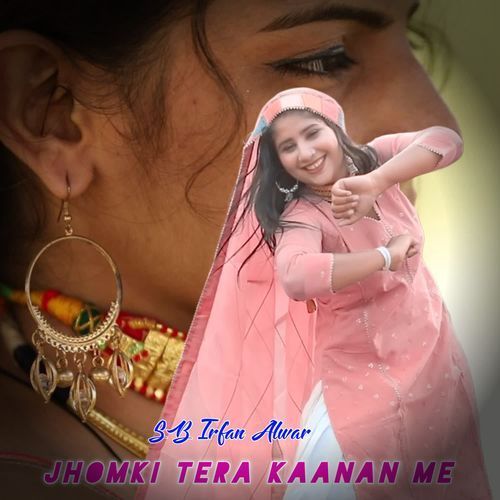 Jhomki Tera Kaanan Me SB Irfan Alwar MP3 Download