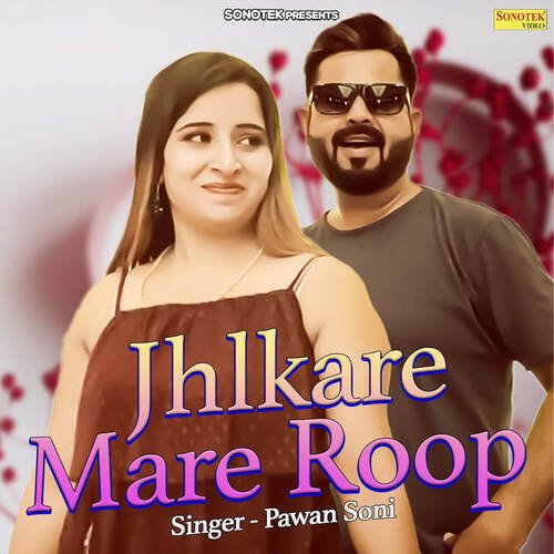 Jhlkare Mare Roop Pawan Soni MP3 Download