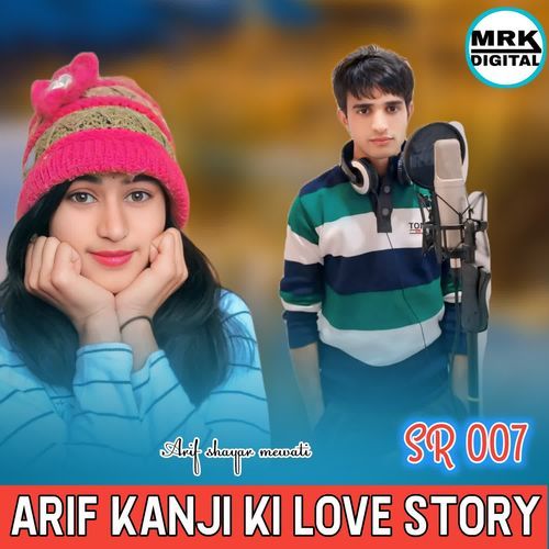 SR 007 ARIF KANJI KI LOVE STORY Arif Shayar Mewati MP3 Download