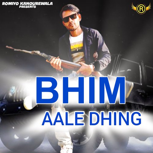 Bhim Aale Dhing Romiyo Kanourewala MP3 Download