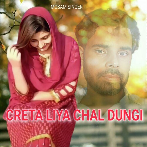 Creta liya chal dungi Mosam Singer MP3 Download