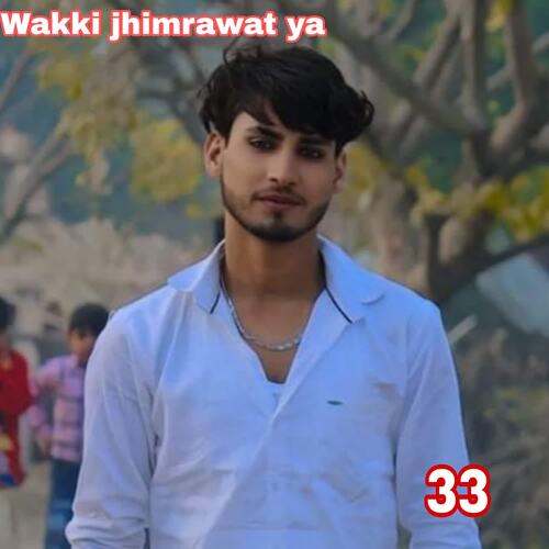 Wakki jhimrawat ya 33 Mujji singer MP3 Download