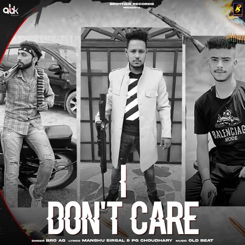 l Don't Care Bro AG MP3 Download
