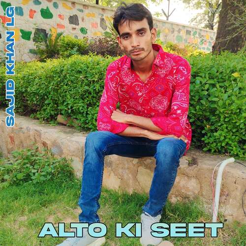 Alto Ki Seet Sajid Khan Lg MP3 Download