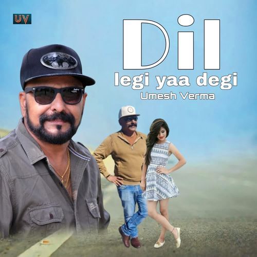 Dil Legi Yaa Degi Umesh Verma MP3 Download