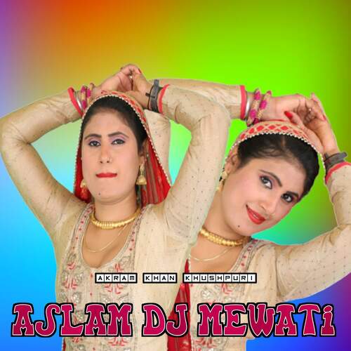 Aslam Dj Mewati Akram Khan Khushpuri MP3 Download