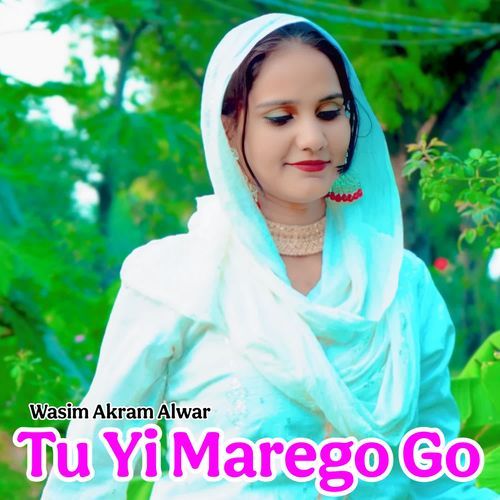 Tu Yi Marego Go Wasim Akram Alwar MP3 Download