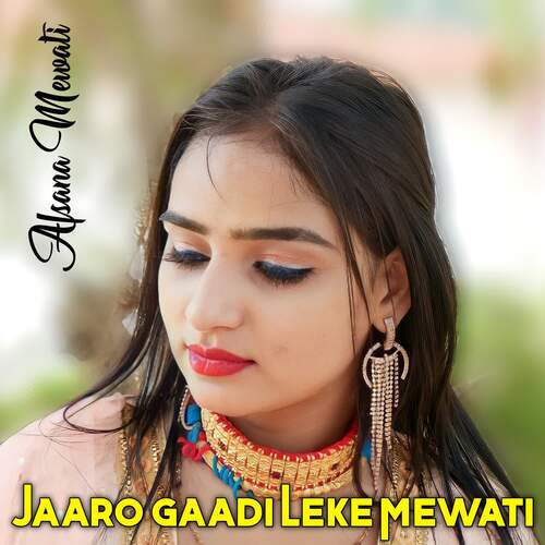Jaaro Gaadi Leke Mewati Afsana Mewati MP3 Download