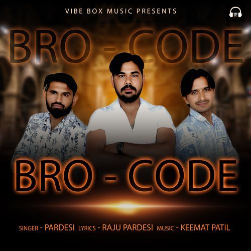 BRO CODE Pardesi MP3 Download