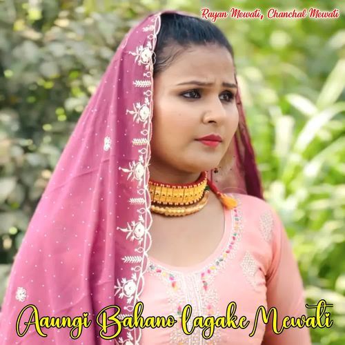 Aaungi Bahano Lagake Mewati Chanchal Mewati MP3 Download