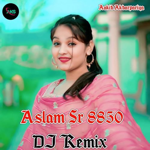 Aslam Sr 8850 Dj Remix Aakib Akbarpariya MP3 Download