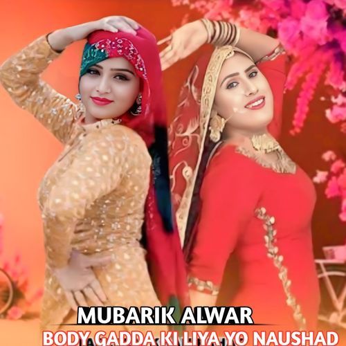 Body Gadda Ki Liya Yo Naushad MUBARIK Alwar MP3 Download