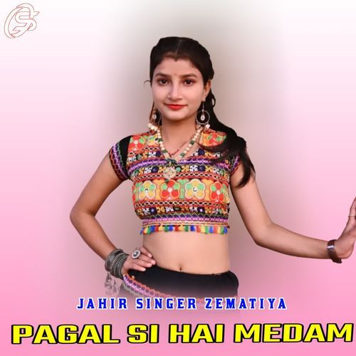 Pagal Si Hai Medam JAHIR SINGER ZEMATIYA MP3 Download