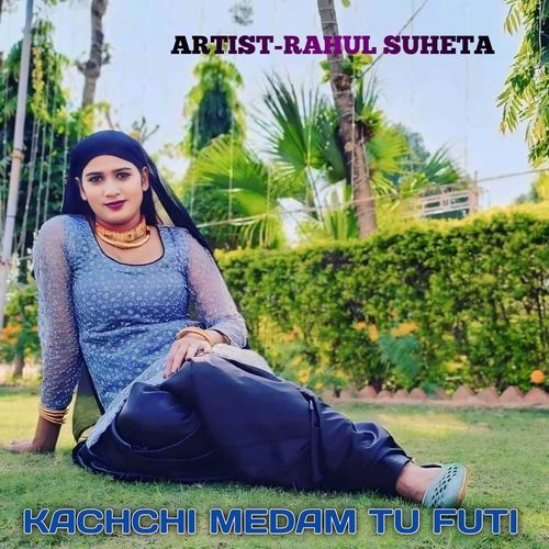 KACHCHI MEDAM TU FUTI Rahul Suheta MP3 Download